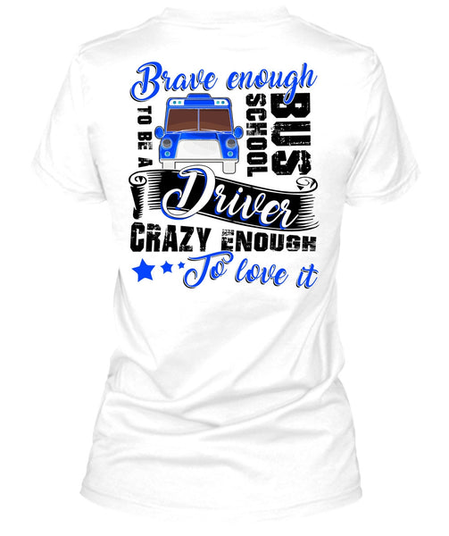 Brave Enough To Be A School Bus Driver T Shirt, I Love Bus T Shirt