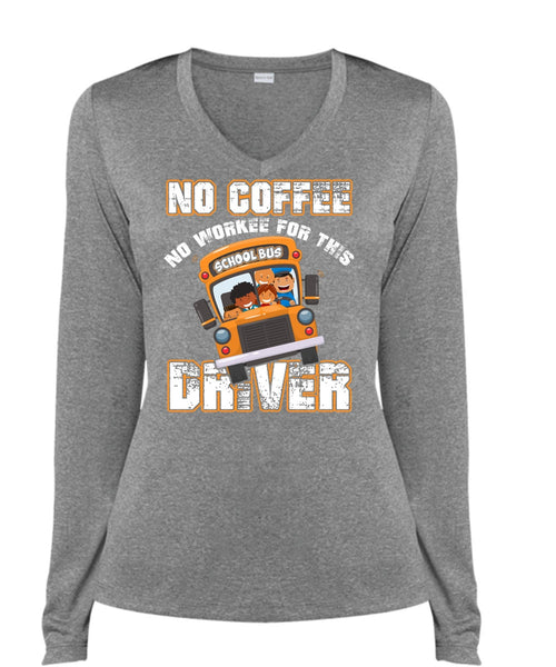 No Workee For This School Bus Driver T Shirt, Being A Driver T Shirt, Cool Shirt (Ladies LS Heather V-Neck)