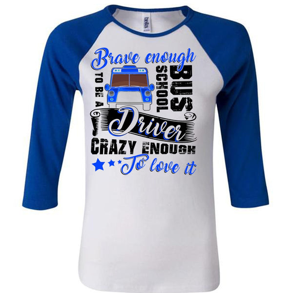 Brave Enough To Be A School Bus Driver T Shirt, I Love Bus T Shirt, Awesome T-Shirts