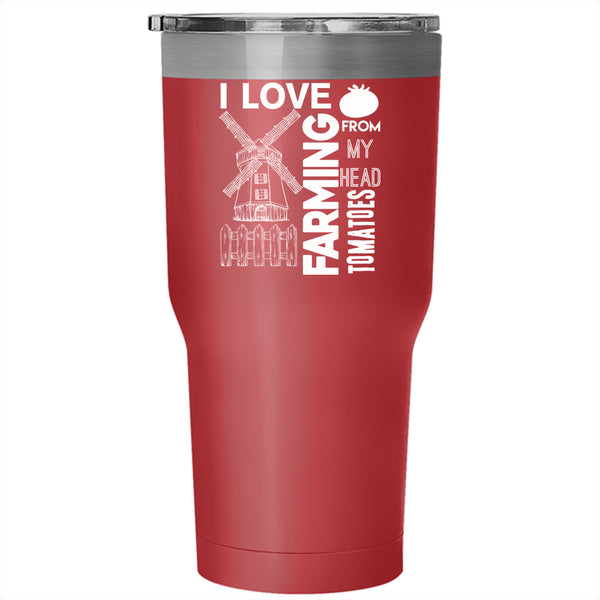 I Love Farming From My Head Tomatoes Tumbler 30 oz Stainless Steel, Farming Travel Mug
