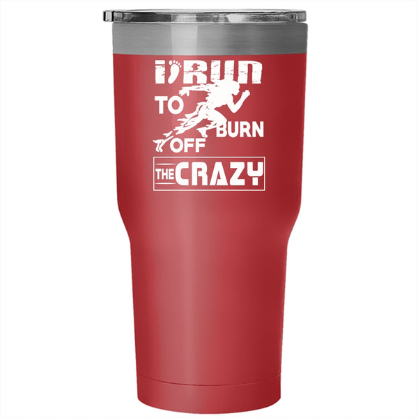 I Run To Burn Off The Crazy Tumbler 30 oz Stainless Steel, Cool Runner Travel Mug