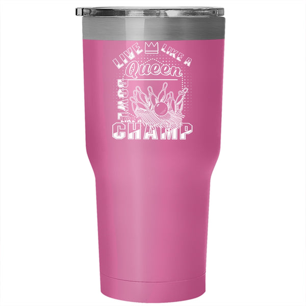Live Like A Queen Tumbler 30 oz Stainless Steel, Bowl Like A Champ Travel Mug