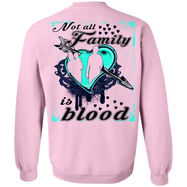 Being A Mom T Shirt, Not All Family Is Blood Sweatshirt