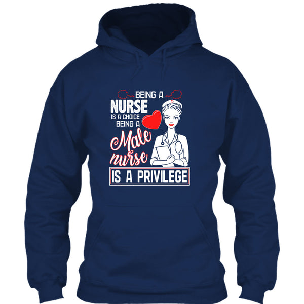 Being A Nurse Is A Choice T Shirt, Being A Nurse Is A Privilege T Shirt
