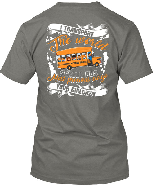 I Transport The World School Bus T Shirt, Being A Driver T Shirt