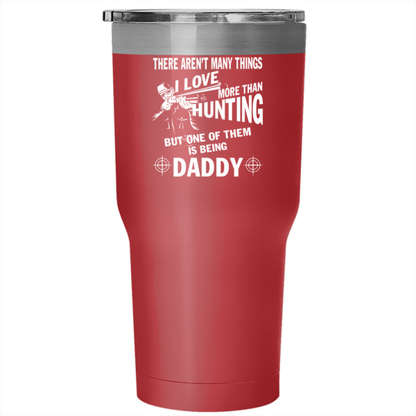 I Love Hunting Tumbler 30 oz Stainless Steel, I Love Being Daddy Travel Mug
