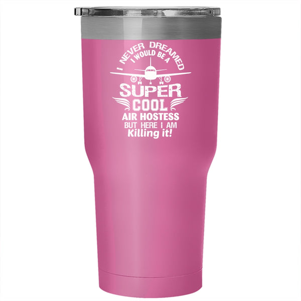 I Would Be A Cool Air Hostess Tumbler, Awesome Air Hostess Cup