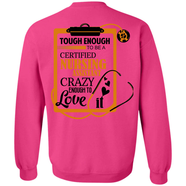 Being A Nurse T Shirt, Tough To Be A Certified Nursing Assistant Sweatshirt