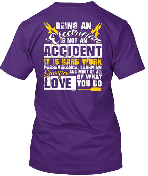 Being An Electrician Is Not An Accident T Shirt, It Is Hard Work T Shirt
