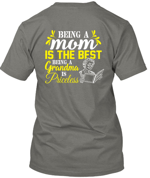 Being A Mom Is The Best T Shirt, Being A Grandma Is Priceless T Shirt