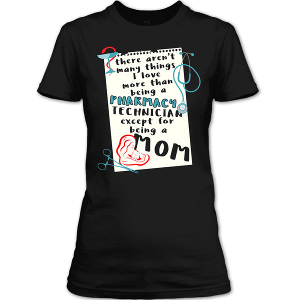Being A Pharmacy Technician T Shirt, Except For Being A Mom T Shirt