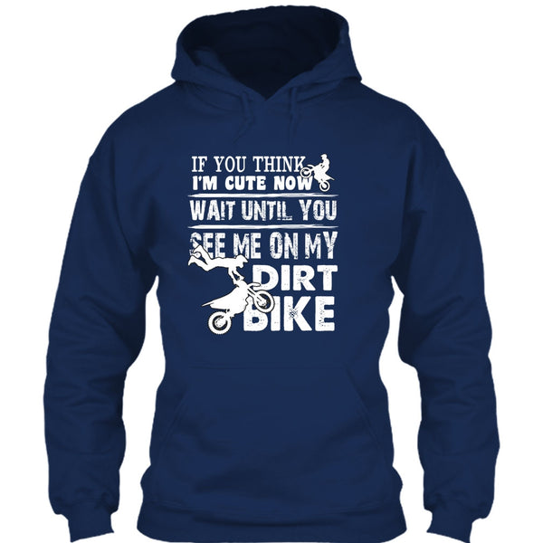 If You Think I'm Cute T Shirt, See Me On My Dirt Bike T Shirt