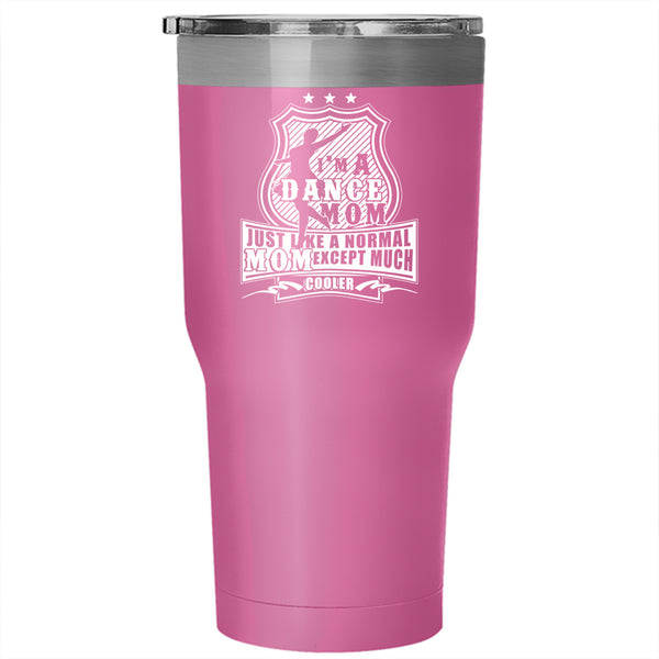 I'm A Dance Mom Tumbler 30 oz Stainless Steel, Cool Gift For Mom Travel Mug