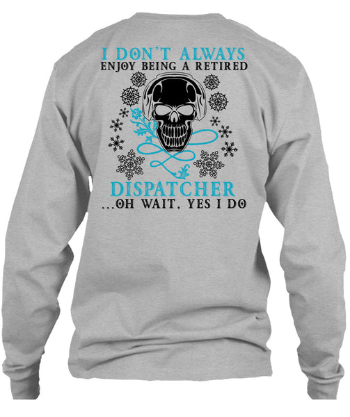 Being A Retired Dispatcher T Shirt, Calls Me A Dispatcher T Shirt