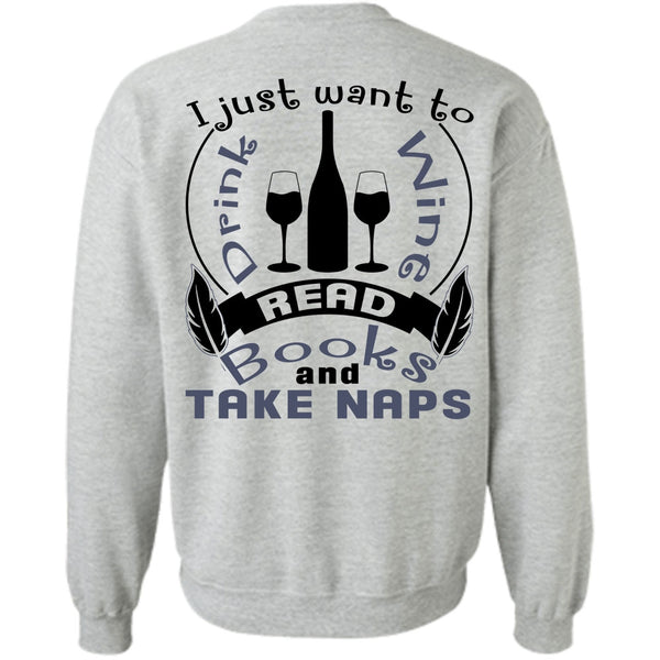 Being A Reader T Shirt, I Just Want To Drink Wine Sweatshirt