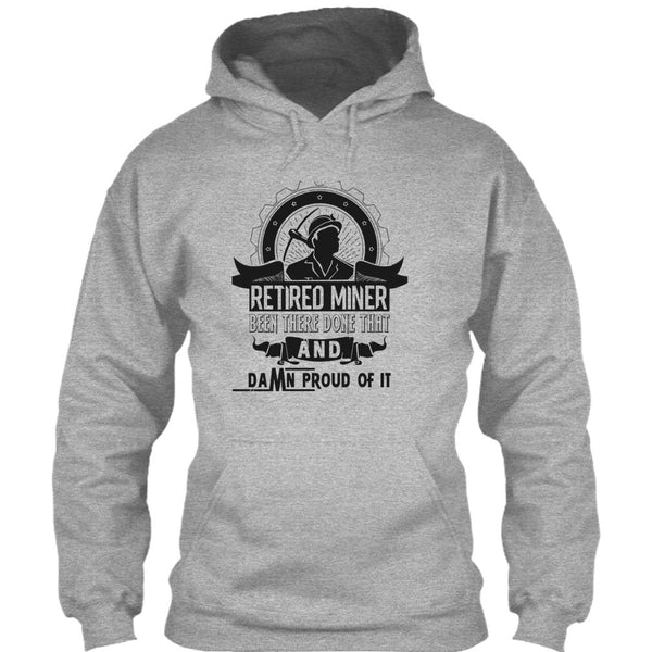 Retired Miner Been There Done That T Shirt, I'm A Coal Miner T Shirt