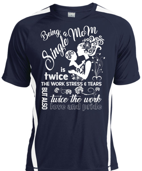 Being A Single Mom T Shirt, Twice The Work Love And Pride T Shirt, Cool Shirt