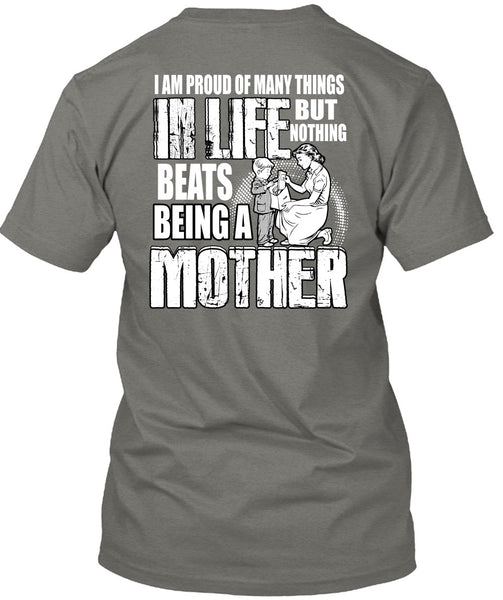 Being A Mother T Shirt, I Am Proud Of Many Things T Shirt