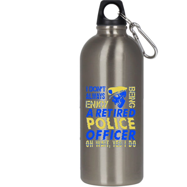 Being A Retired Police Officer 20 oz Stainless Steel Bottle,Funny Retirement Outdoor Sports Water Bottle