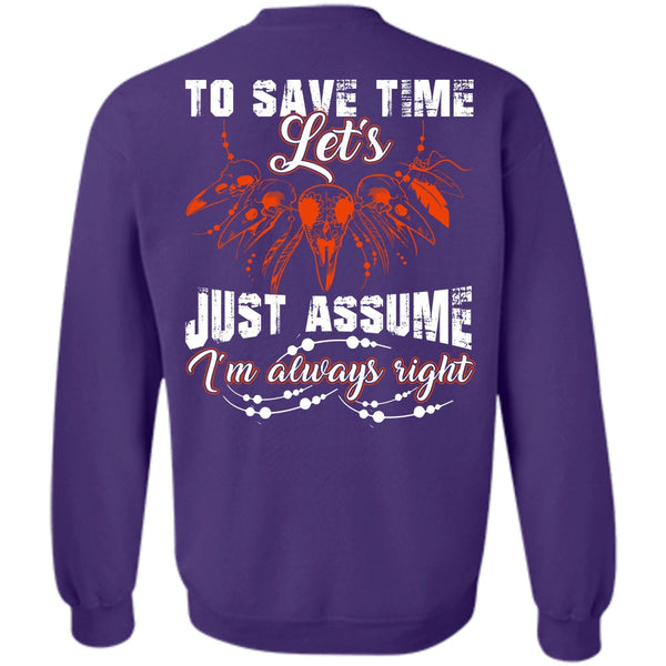 I'm Always Right T Shirt, I Love My Life Sweatshirt