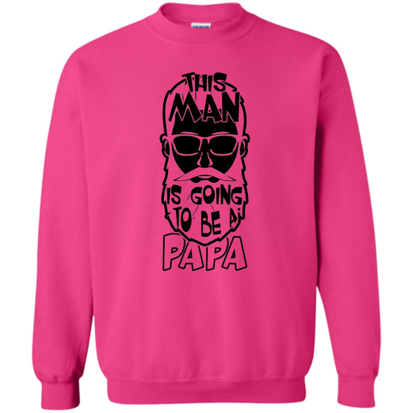 Being A Papa T Shirt, This Man Is Going To Be A Papa Sweatshirt