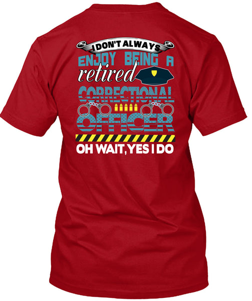 Being A Retired Correctional Officer T Shirt, Calls Me A Correctional Officer T Shirt