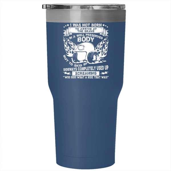 I was Not Born To Arrive At The Grave Tumbler 30 oz Stainless Steel, Awesome Bikers Travel Mug