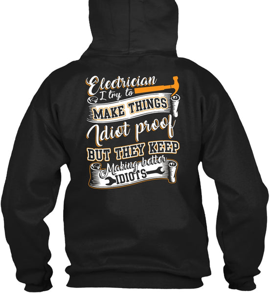 Electrician I Try To Make Things T Shirt, They Keep Making Better Idiots T Shirt