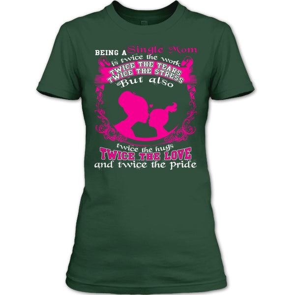 Being A Single Mom T Shirt, Twice The Love T Shirt