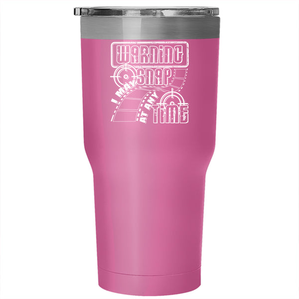 I May Snap At Any Time Tumbler 30 oz Stainless Steel, Cool Photographer Travel Mug