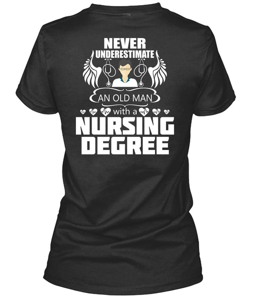 Never Underestimate An Old Man T Shirt, Nursing Degree T Shirt