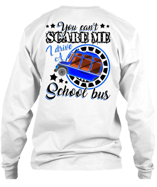 I Drive A School Bus T Shirt, You Can't Scare Me T Shirt