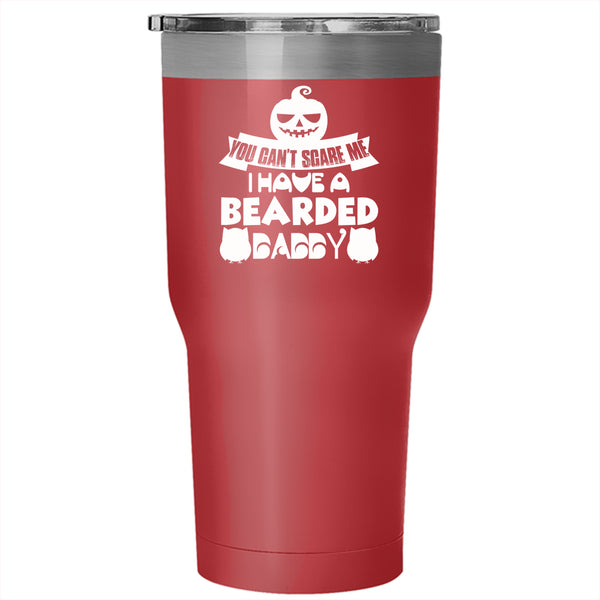 I Have A Bearded Daddy Tumbler 30 oz Stainless Steel, You Can't Scare Me Travel Mug