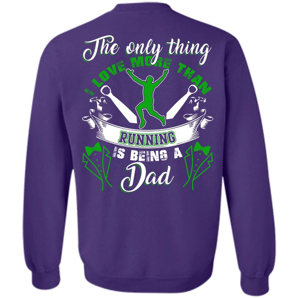 Being A Dad T Shirt, I Love Running Sweatshirt