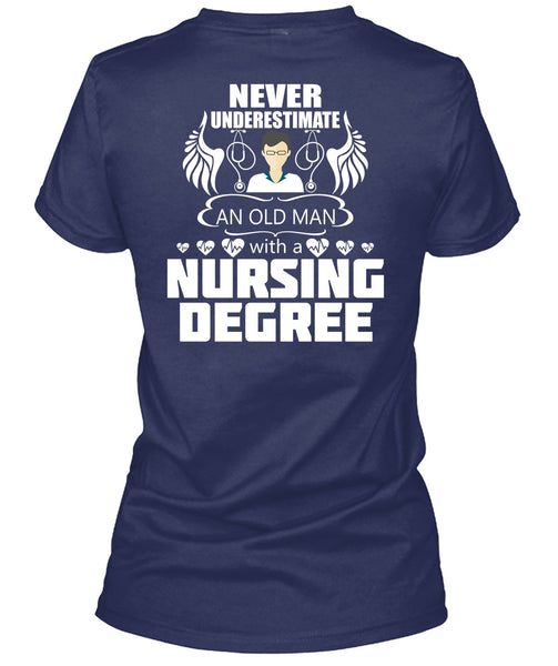 Never Underestimate An Old Man T Shirt, Nursing Degree T Shirt