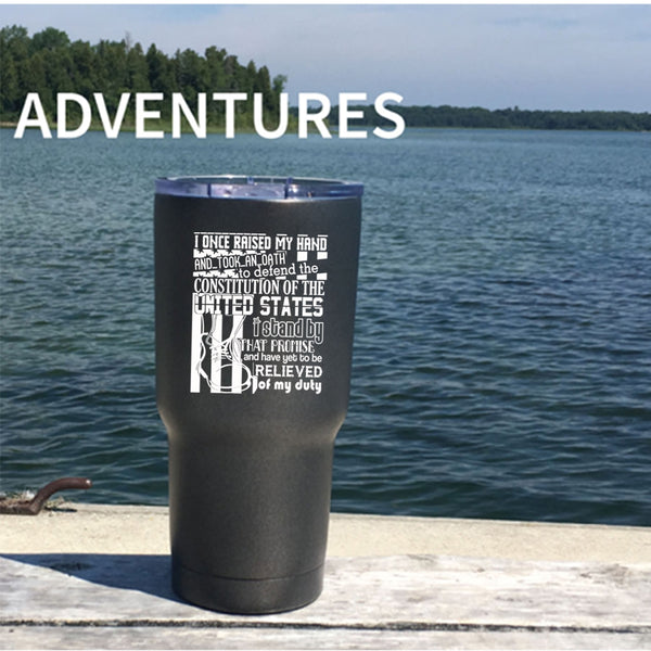 I Once Saised My Hand And Took An Oath Tumbler 30 oz Stainless Steel, Cool Veteran Travel Mug