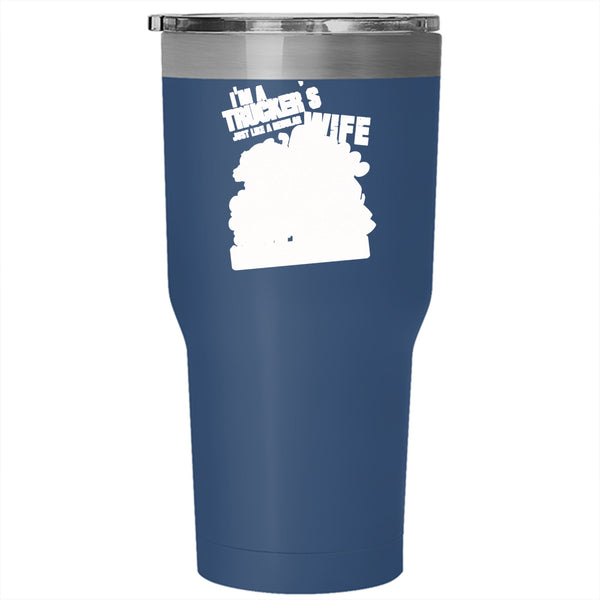 I'm A Trucker's Wife Tumbler 30 oz Stainless Steel, Cool Wife Travel Mug