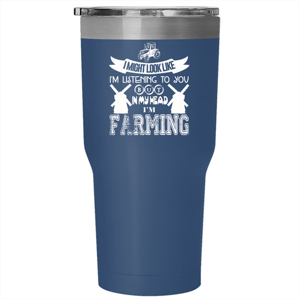 In My Head I'm Farming Tumbler 30 oz Stainless Steel, Cool Farming Travel Mug