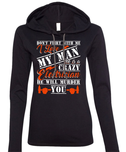 He Is A Crazy Electrician T Shirt, I Love My Man T Shirt (Anvil Ladies Ringspun Hooded)