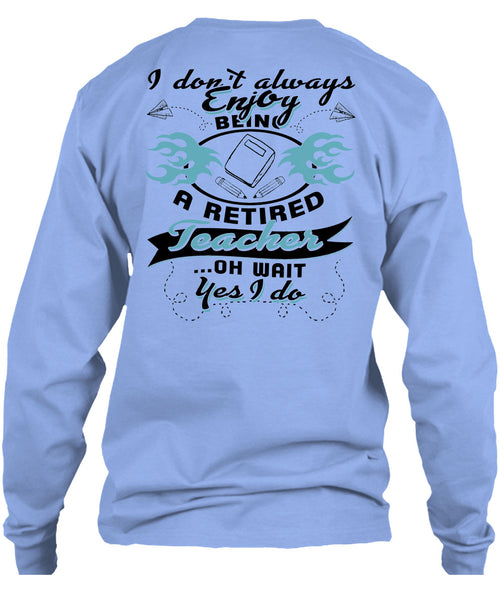 Being A Retired Teacher T Shirt, Being A Teacher T Shirt