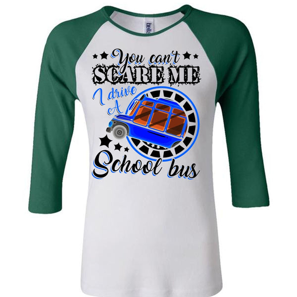 I Drive A School Bus T Shirt, You Can't Scare Me T Shirt, Awesome T-Shirts