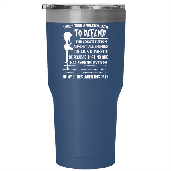 I Once Took A Solemn Oath To Defend Tumbler 30 oz Stainless Steel, Veteran Travel Mug