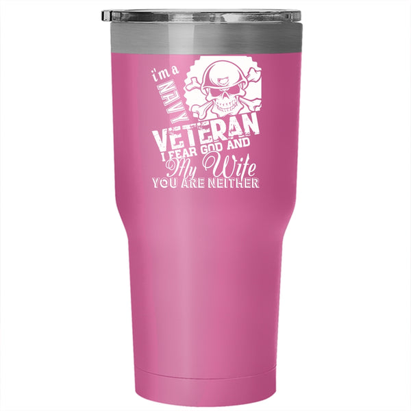I'm A Navy Veteran Tumbler 30 oz Stainless Steel, I Fear God And My Wife Travel Mug