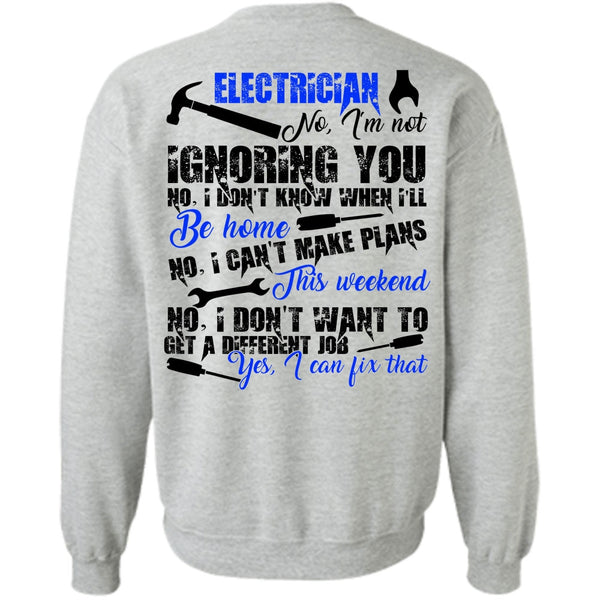 I Love Electrician T Shirt, Electrician I'm Not Ignoring You Sweatshirt