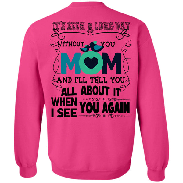 Being A Mom T Shirt, It's Been A Long Day Without You Mom Sweatshirt