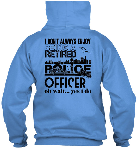 Being A Retired Police Officer T Shirt, My Job T Shirt