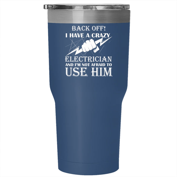 I Have A Crazy Electrician Tumbler, I'm Not Afraid To Use Him Mug