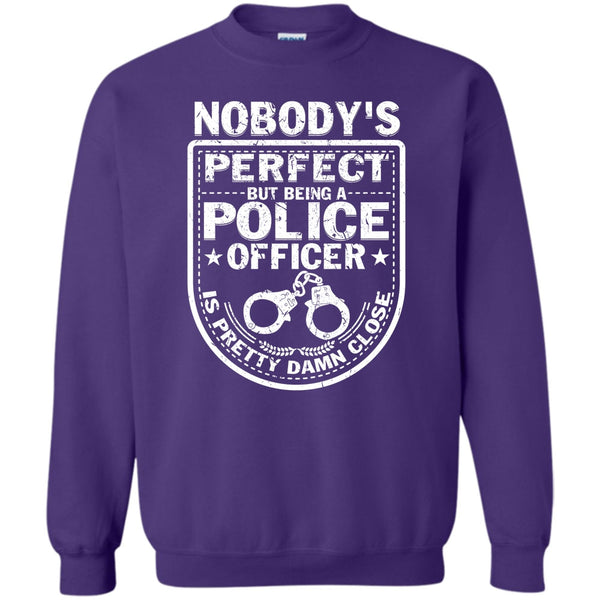 But Being A Police Officer Is Pretty T Shirt, Coolest Police Officer Sweatshirt