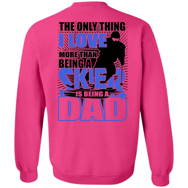 Being A Skier T Shirt, I Love More Than Being A Skier Sweatshirt