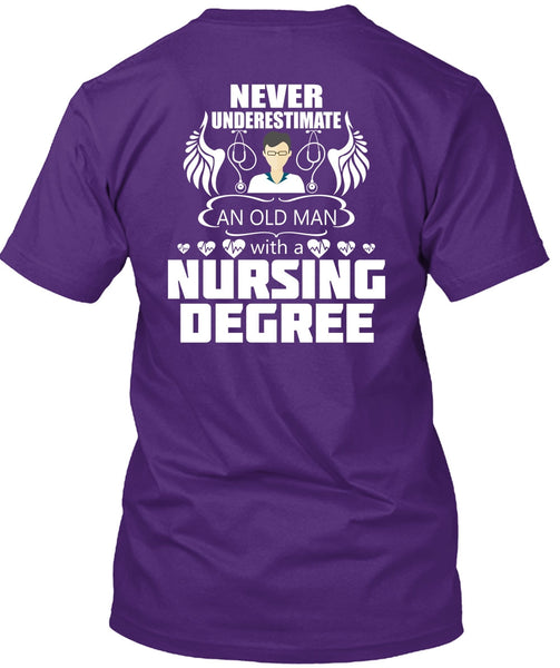 Never Underestimate An Old Man T Shirt, Nursing Degree T Shirt